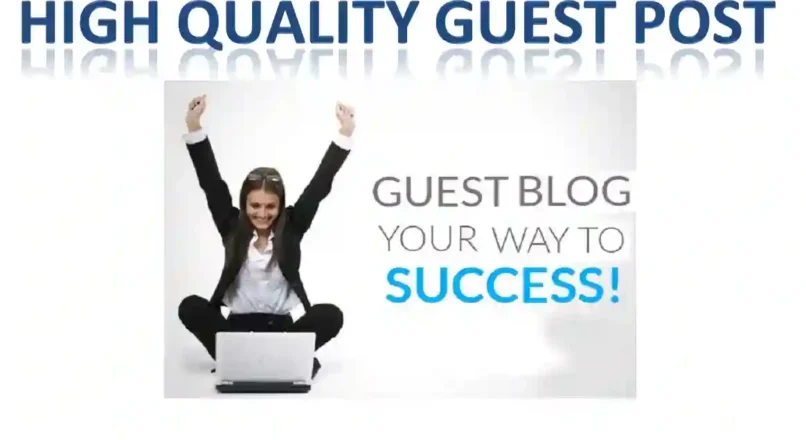 The Ultimate Guide to Quality Guest Posting: Boost Your SEO and Establish Authority